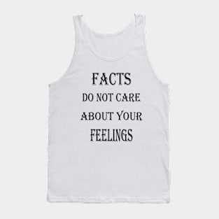 Facts Do Not Care About Your Feelings Tank Top